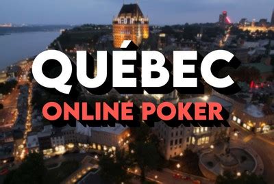 Québec Online Poker: The Complete Guide 2024 .